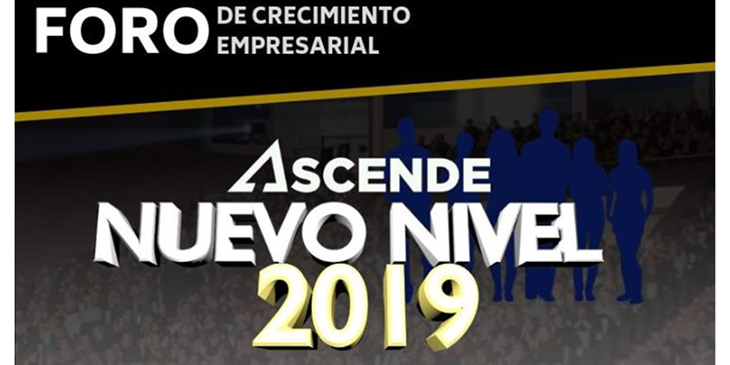Foro de Crecimiento Empresarial Nuevo Nivel 2019 – Ascende